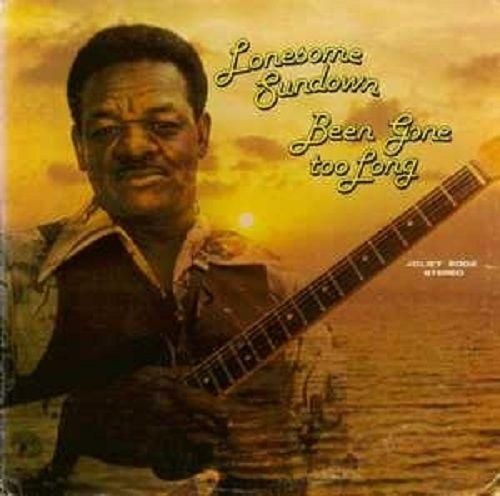 LONESOME SUNDOWN/ BEEN GONE TOO LONG