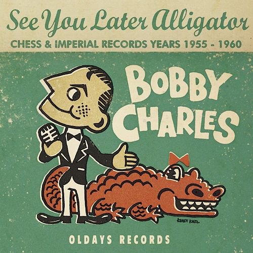 ボビー・チャールズ/ シー・ユー・レイター、アリゲーター(CD)